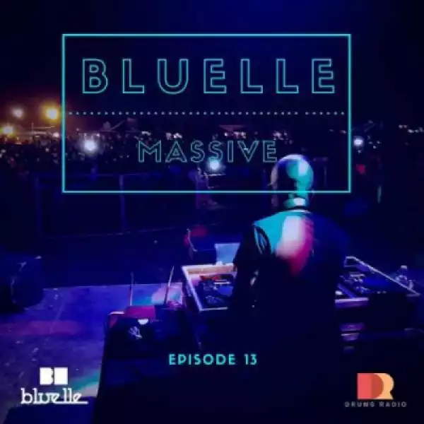 Bluelle - Massive Mix Episode 13